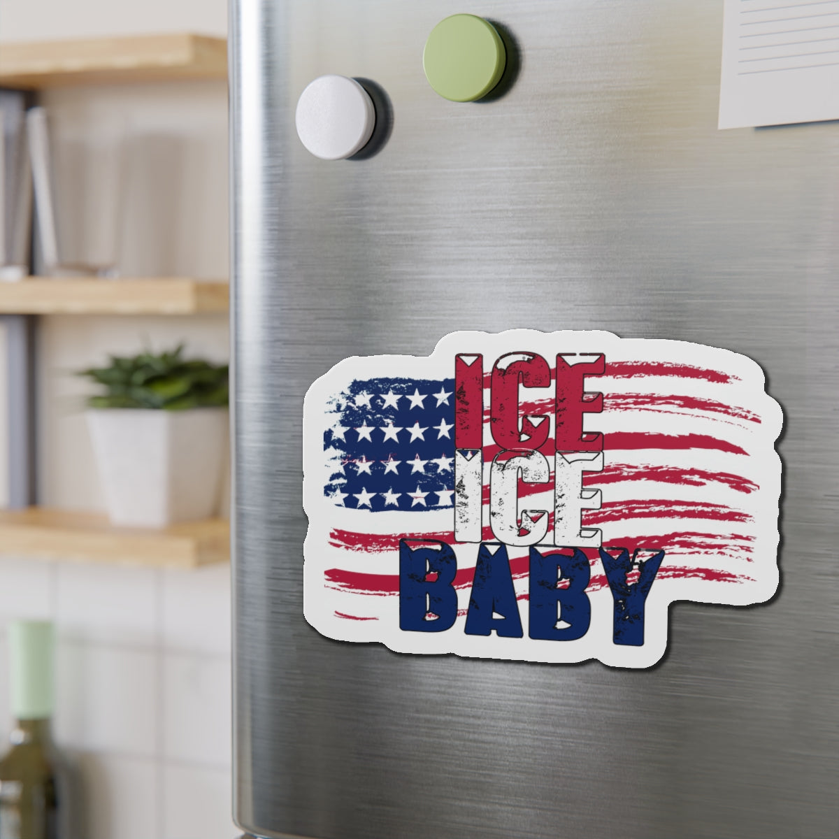 Die-Cut Magnets - Patriotic USA Flag Fridge Decor, Ice Ice Baby, America First