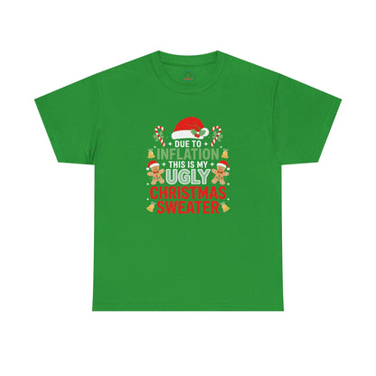 Due to Inflation This Is My Ugly Christmas Sweater Shirt, T-Shirt | Funny X-Mas Joke