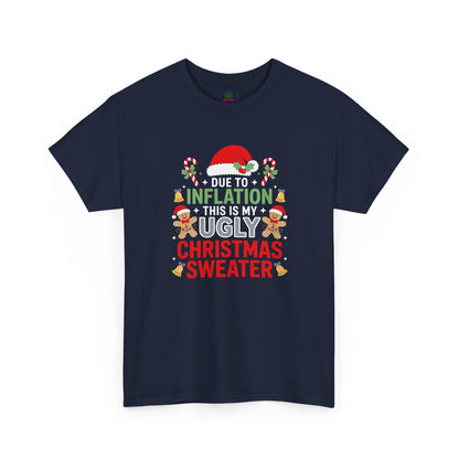Due to Inflation This Is My Ugly Christmas Sweater Shirt, T-Shirt | Funny X-Mas Joke