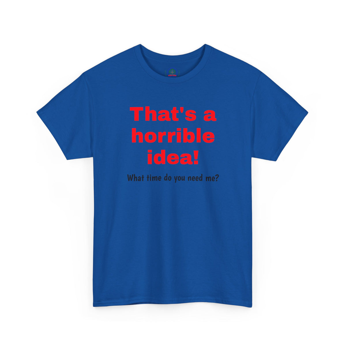 Funny sarcastic graphic T-shirt by Printify featuring the phrase "What time do you need me?" on a casual black tee.