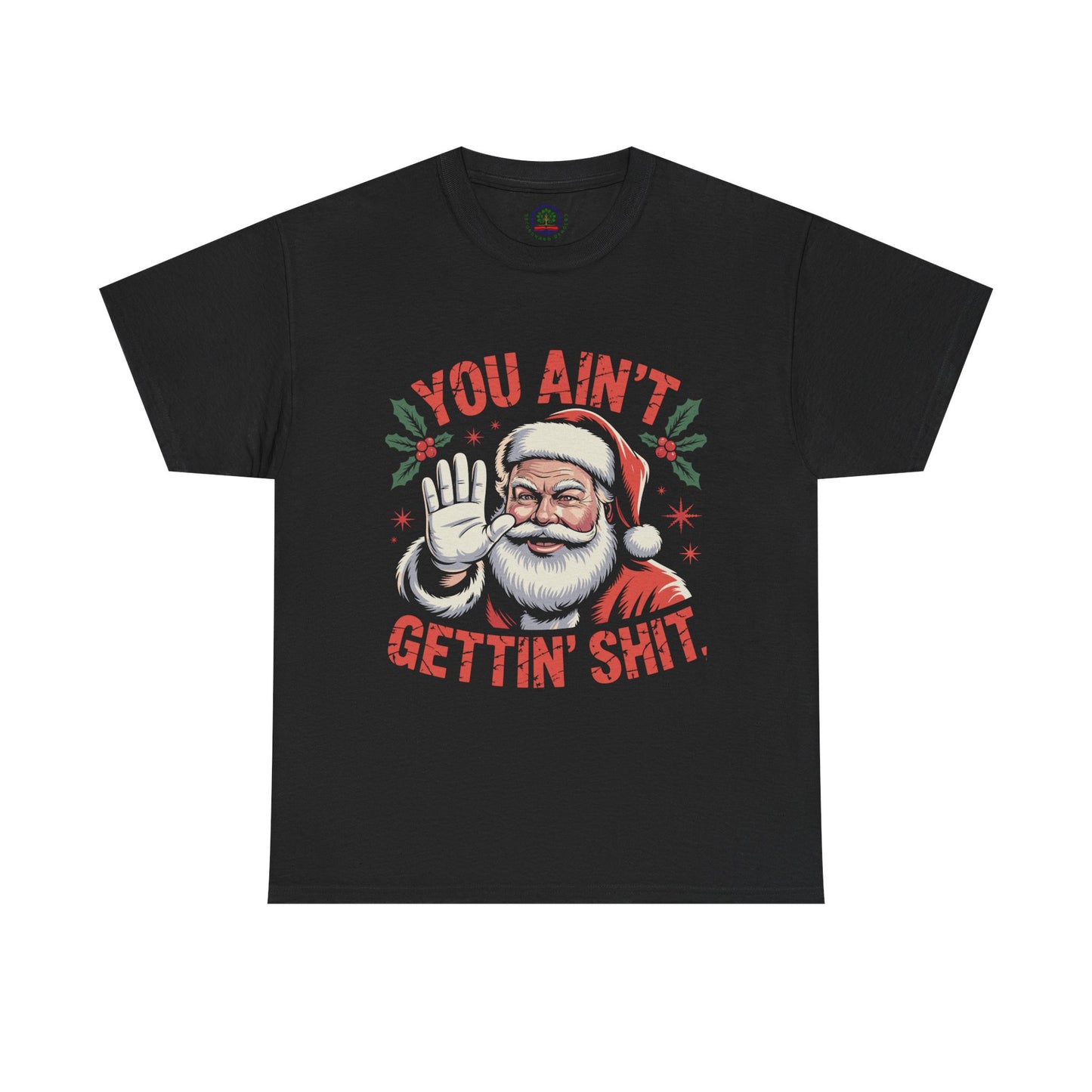 You Ain't Gettin' Shit Santa Christmas Shirt | Funny Holiday Tee