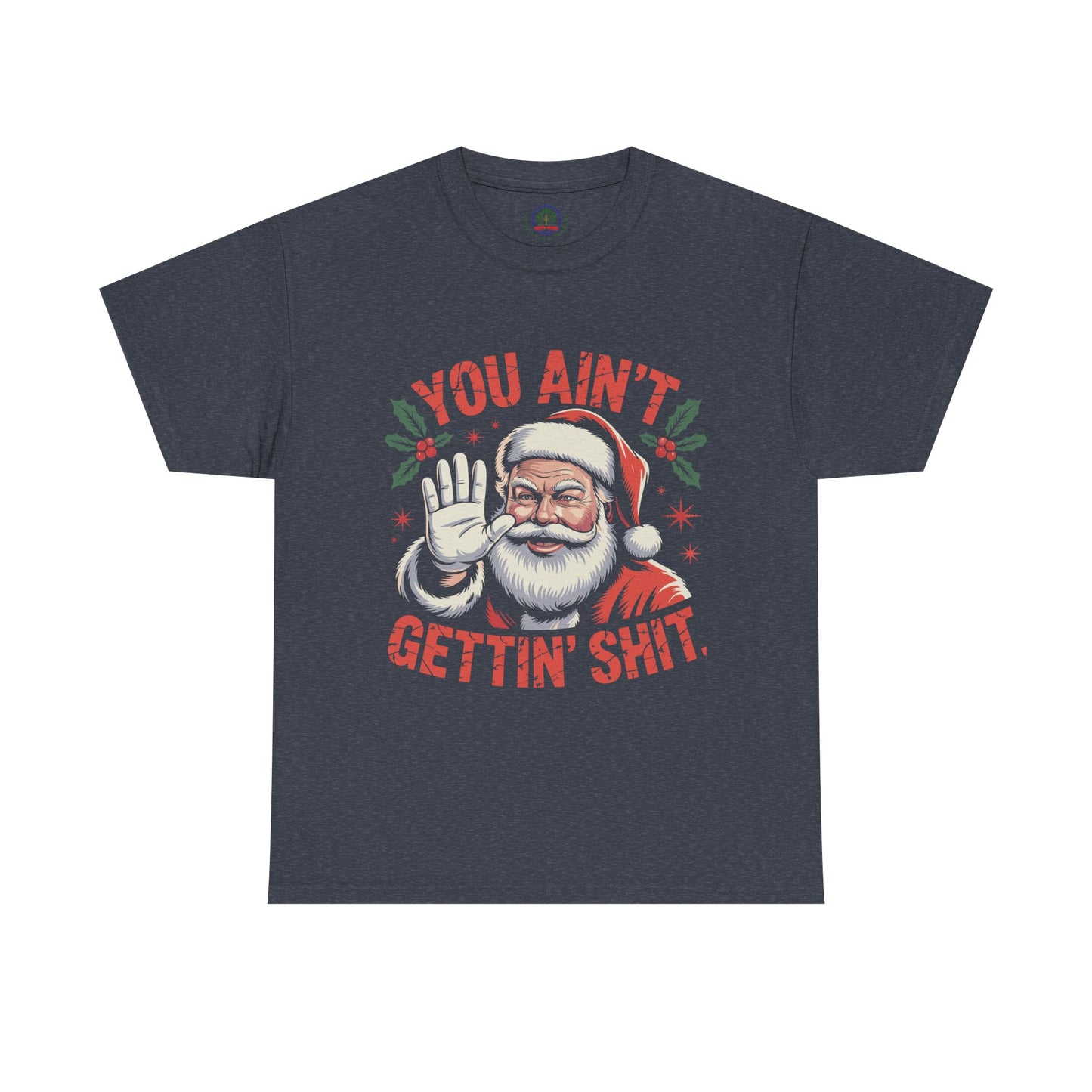 You Ain't Gettin' Shit Santa Christmas Shirt | Funny Holiday Tee