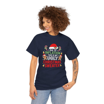 Due to Inflation This Is My Ugly Christmas Sweater Shirt, T-Shirt | Funny X-Mas Joke