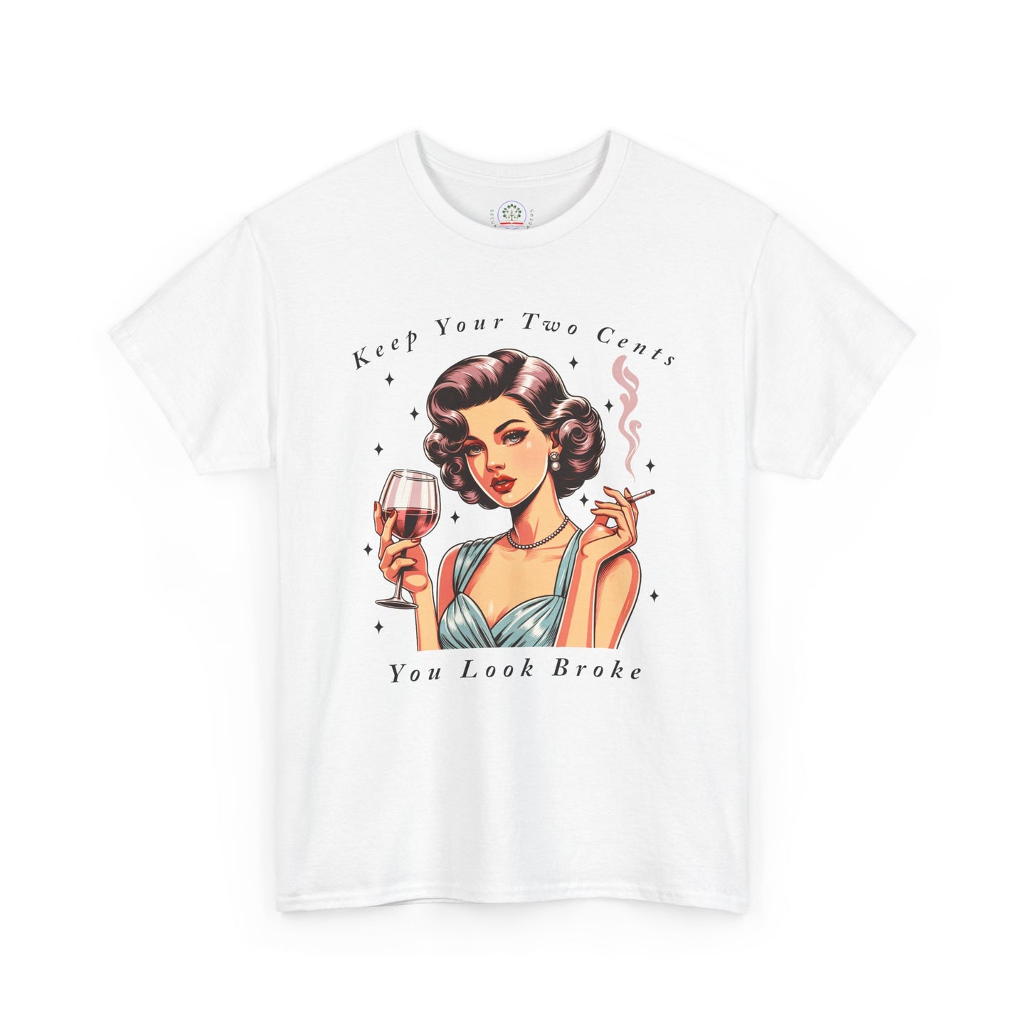 Keep Your Two Cents You Look Broke Unisex Shirt, Vintage Girl Tee, Sarcastic Quote - Secondhand Readers