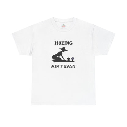 Funny Gardening T-Shirt, Hoeing Ain't Easy Tee, Gift for Gardeners, Plant Lovers