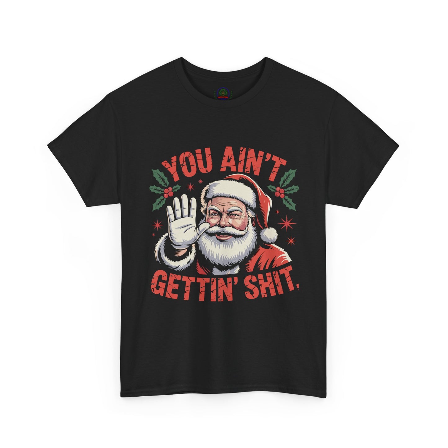You Ain't Gettin' Shit Santa Christmas Shirt | Funny Holiday Tee