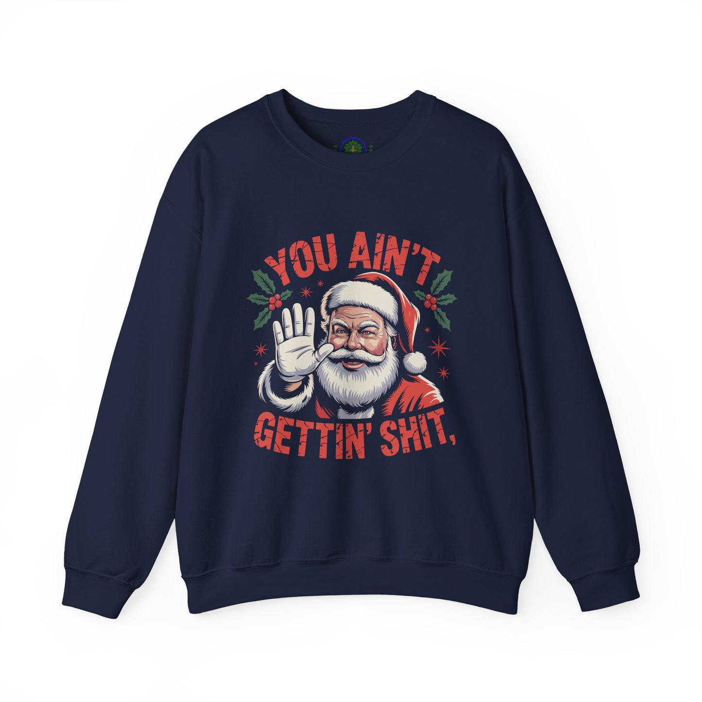 You Ain't Gettin' Shit Christmas Crewneck Sweatshirt