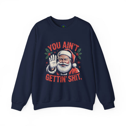 You Ain't Gettin' Shit Christmas Crewneck Sweatshirt