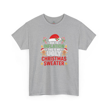 Due to Inflation This Is My Ugly Christmas Sweater Shirt, T-Shirt | Funny X-Mas Joke