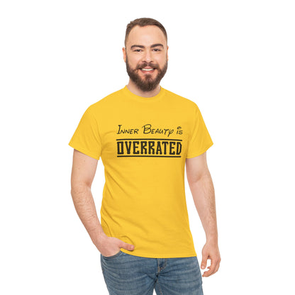 Inner Beauty Is Overrated graphic tee | Funny Sarcastic Shirt Unisex