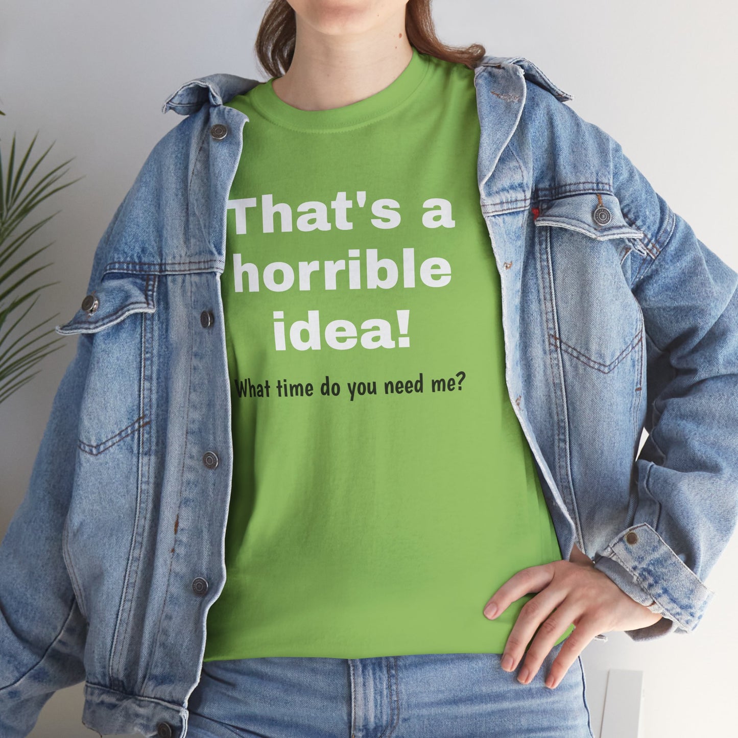 Sarcastic Tee, That's a Horrible Idea Funny Unisex T-Shirt, Gift for Sarcasm