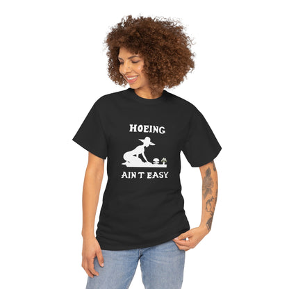 Funny Gardening T-Shirt, Hoeing Ain't Easy Tee, Gift for Gardeners, Plant Lovers