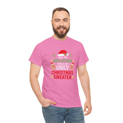 Due to Inflation This Is My Ugly Christmas Sweater Shirt, T-Shirt | Funny X-Mas Joke