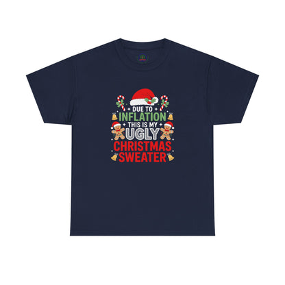 Due to Inflation This Is My Ugly Christmas Sweater Shirt, T-Shirt | Funny X-Mas Joke