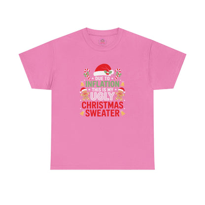 Due to Inflation This Is My Ugly Christmas Sweater Shirt, T-Shirt | Funny X-Mas Joke