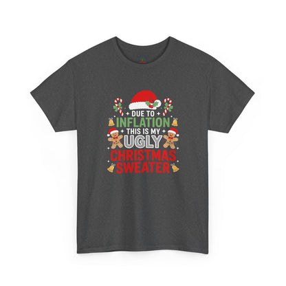 Due to Inflation This Is My Ugly Christmas Sweater Shirt, T-Shirt | Funny X-Mas Joke