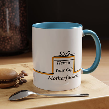 Accent Mug, Funny Novelty Cup for Coffee Lovers, Here is your Gift Motherf*cker