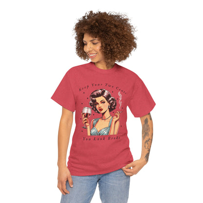 Keep Your Two Cents You Look Broke Unisex Shirt, Vintage Girl Tee, Sarcastic Quote - Secondhand Readers