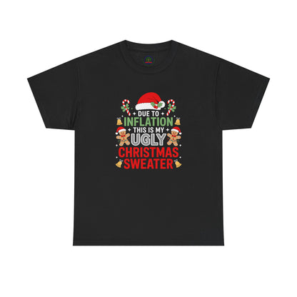 Due to Inflation This Is My Ugly Christmas Sweater Shirt, T-Shirt | Funny X-Mas Joke