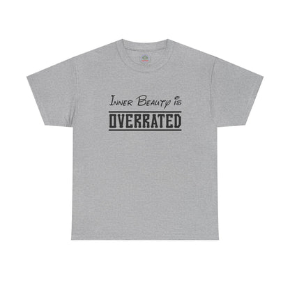 Inner Beauty Is Overrated graphic tee | Funny Sarcastic Shirt Unisex