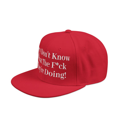 Embroidered Snapback Hat, They Don't Know What They're Doing, MAGA, Funny