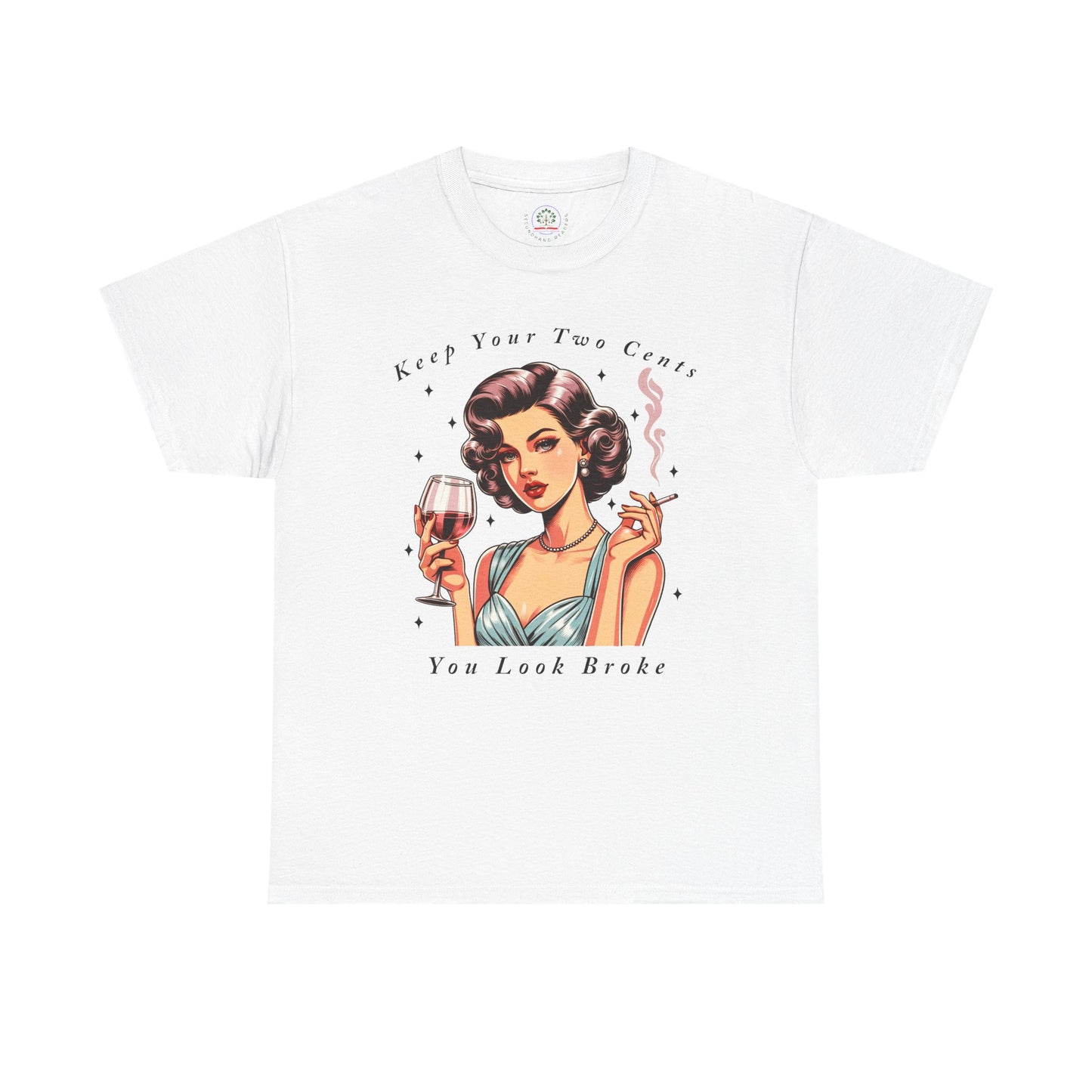 Keep Your Two Cents You Look Broke Unisex Shirt, Vintage Girl Tee, Sarcastic Quote - Secondhand Readers