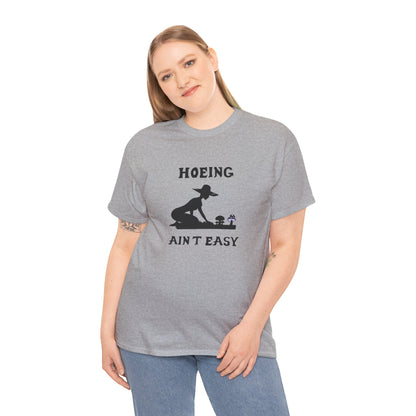 Funny Gardening T-Shirt, Hoeing Ain't Easy Tee, Gift for Gardeners, Plant Lovers