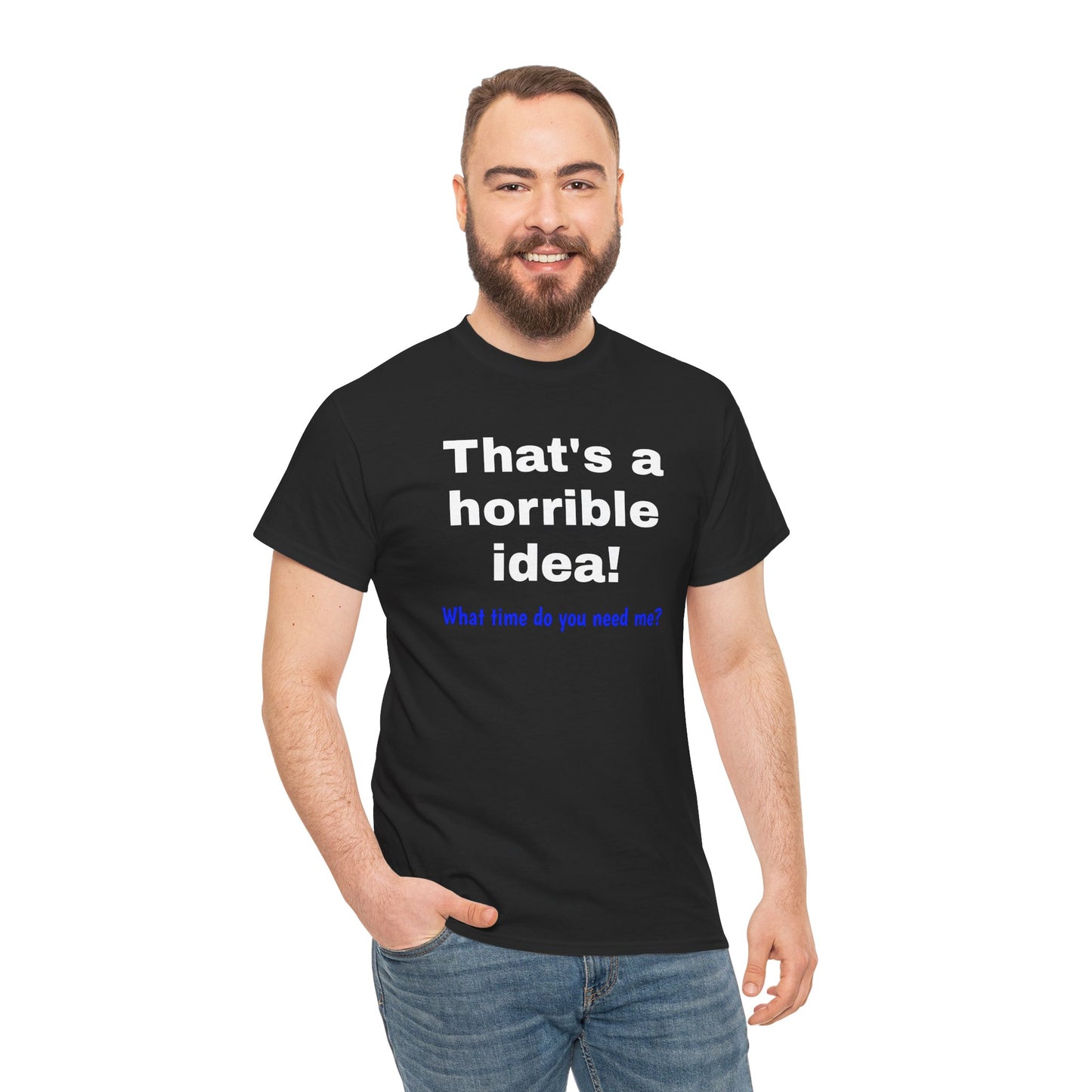 Sarcastic Tee, That's a Horrible Idea Funny Unisex T-Shirt, Gift for Sarcasm