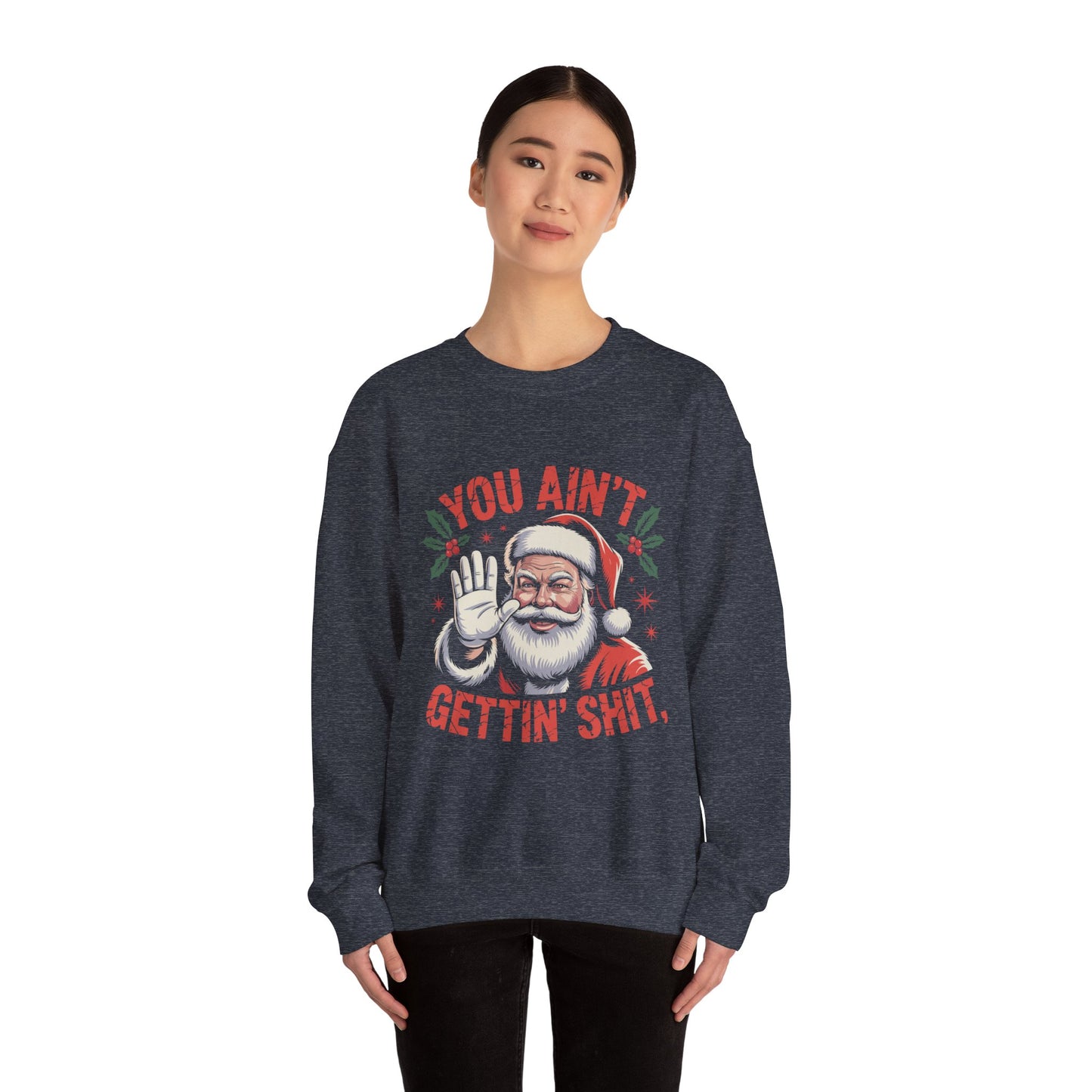 You Ain't Gettin' Shit Christmas Crewneck Sweatshirt