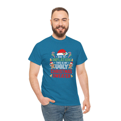 Due to Inflation This Is My Ugly Christmas Sweater Shirt, T-Shirt | Funny X-Mas Joke