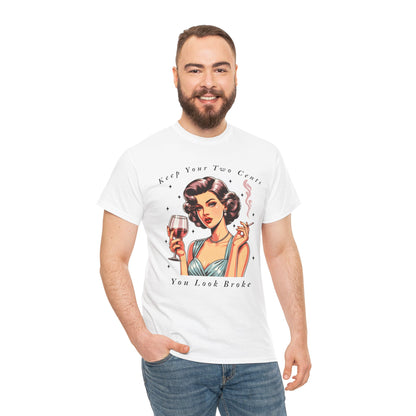 Keep Your Two Cents You Look Broke Unisex Shirt, Vintage Girl Tee, Sarcastic Quote - Secondhand Readers