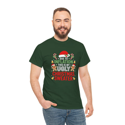 Due to Inflation This Is My Ugly Christmas Sweater Shirt, T-Shirt | Funny X-Mas Joke