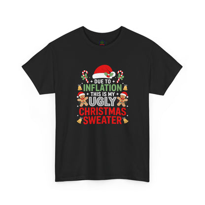 Due to Inflation This Is My Ugly Christmas Sweater Shirt, T-Shirt | Funny X-Mas Joke