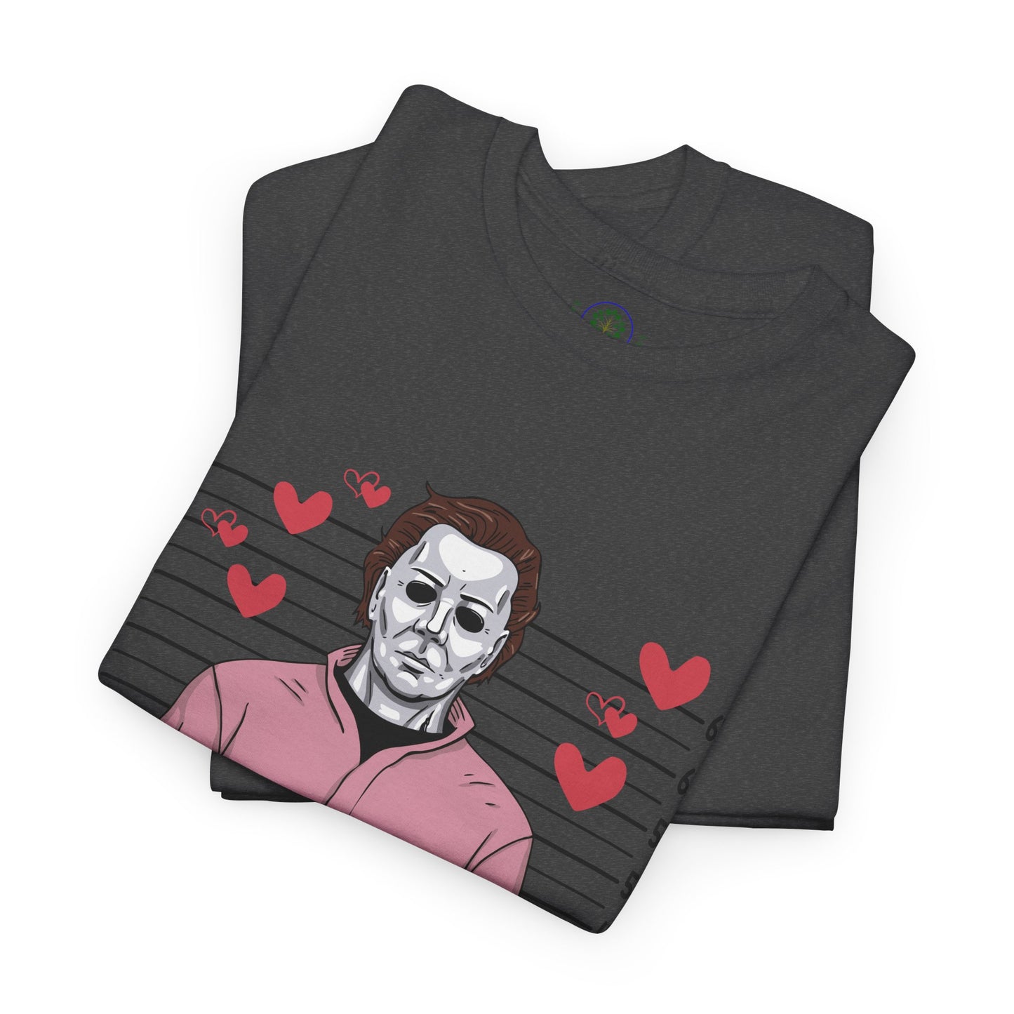 Michael Myers Mugshot T-Shirt — "If I Had Feelings They'd Be For You" Cute Horror Valentine Tee - Secondhand Readers