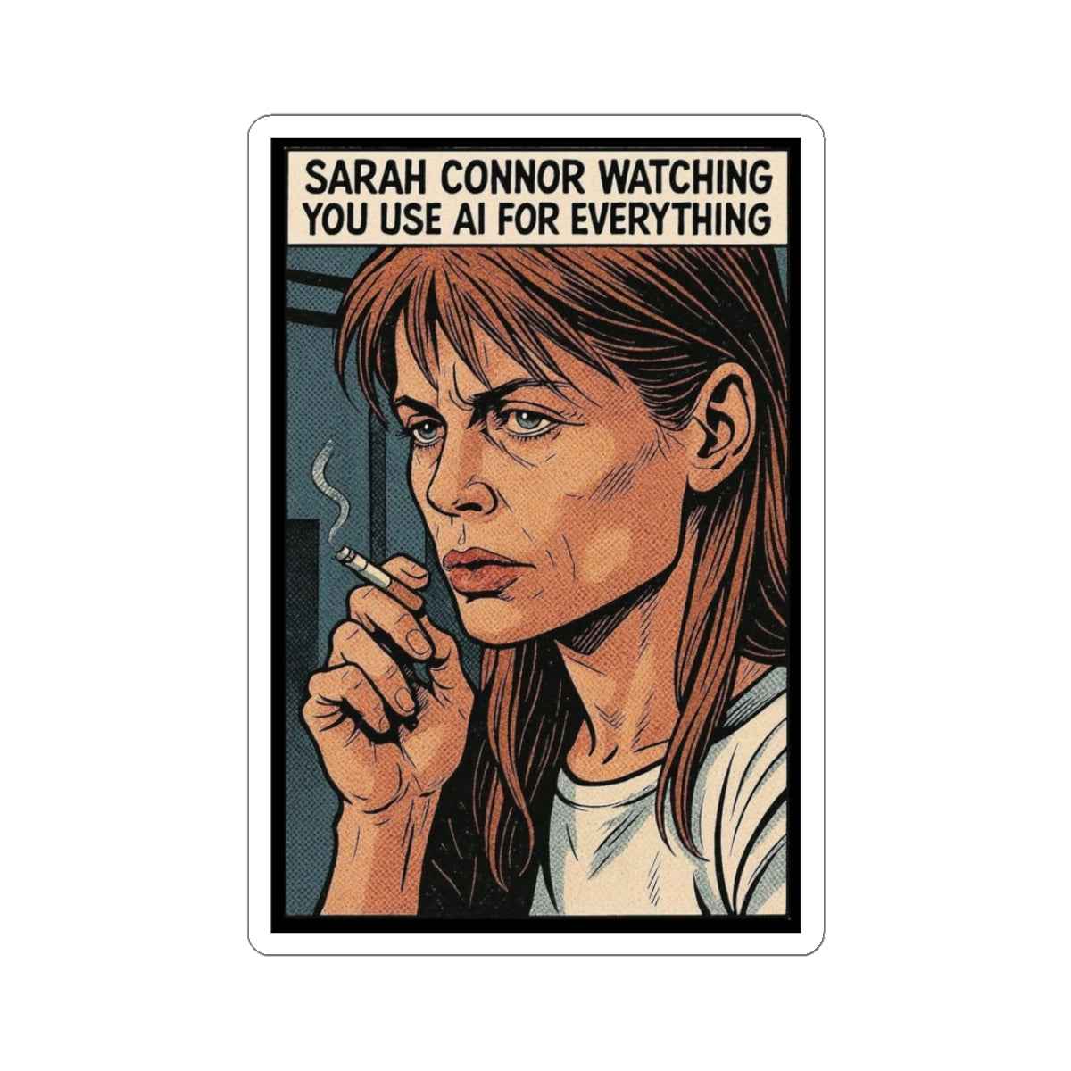 Sarah Connor Watching You Use AI Kiss-Cut Stickers | Cyberpunk Sarcastic Decal