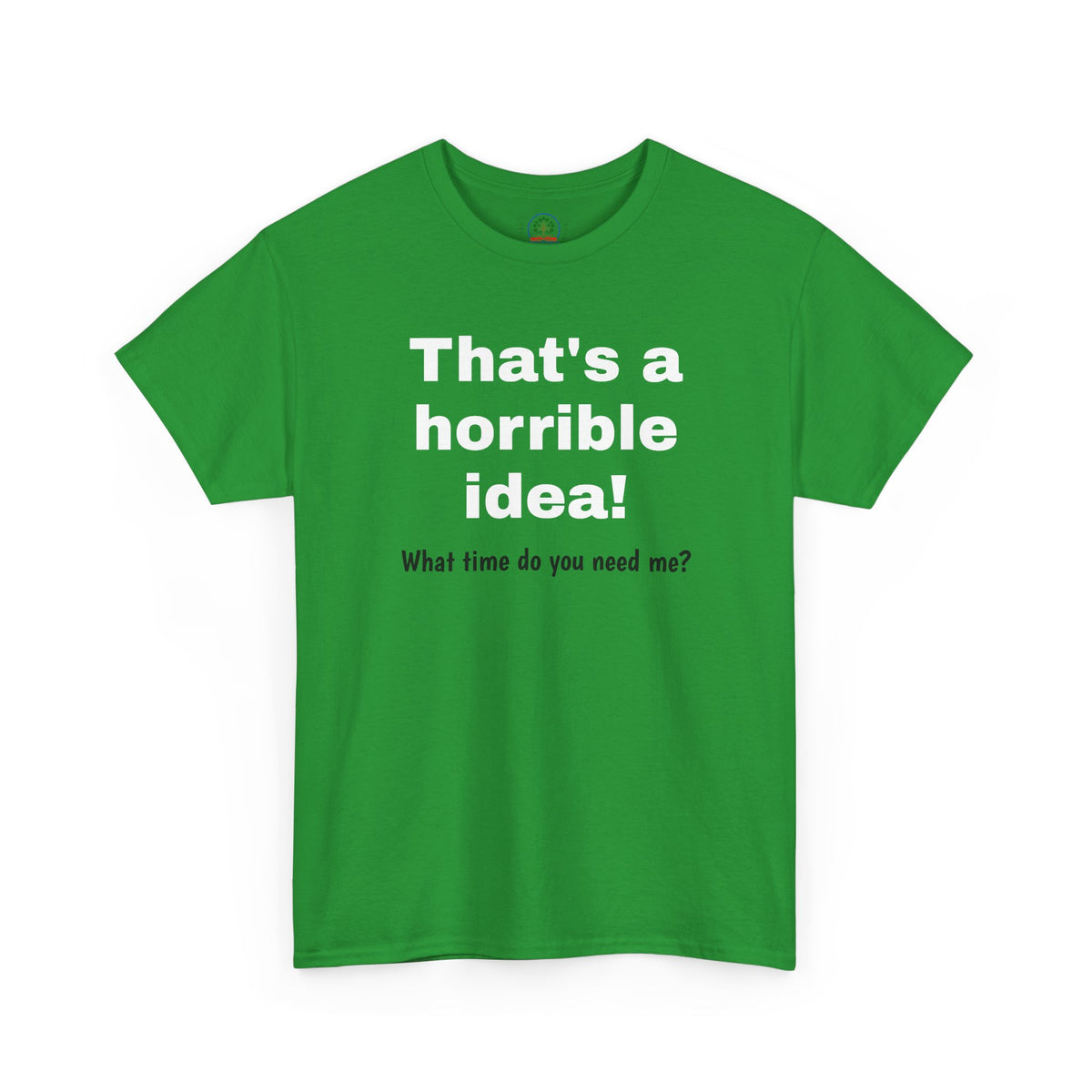 Funny gray Printify T-shirt featuring a sarcastic graphic with the phrase "What time do you need me?"