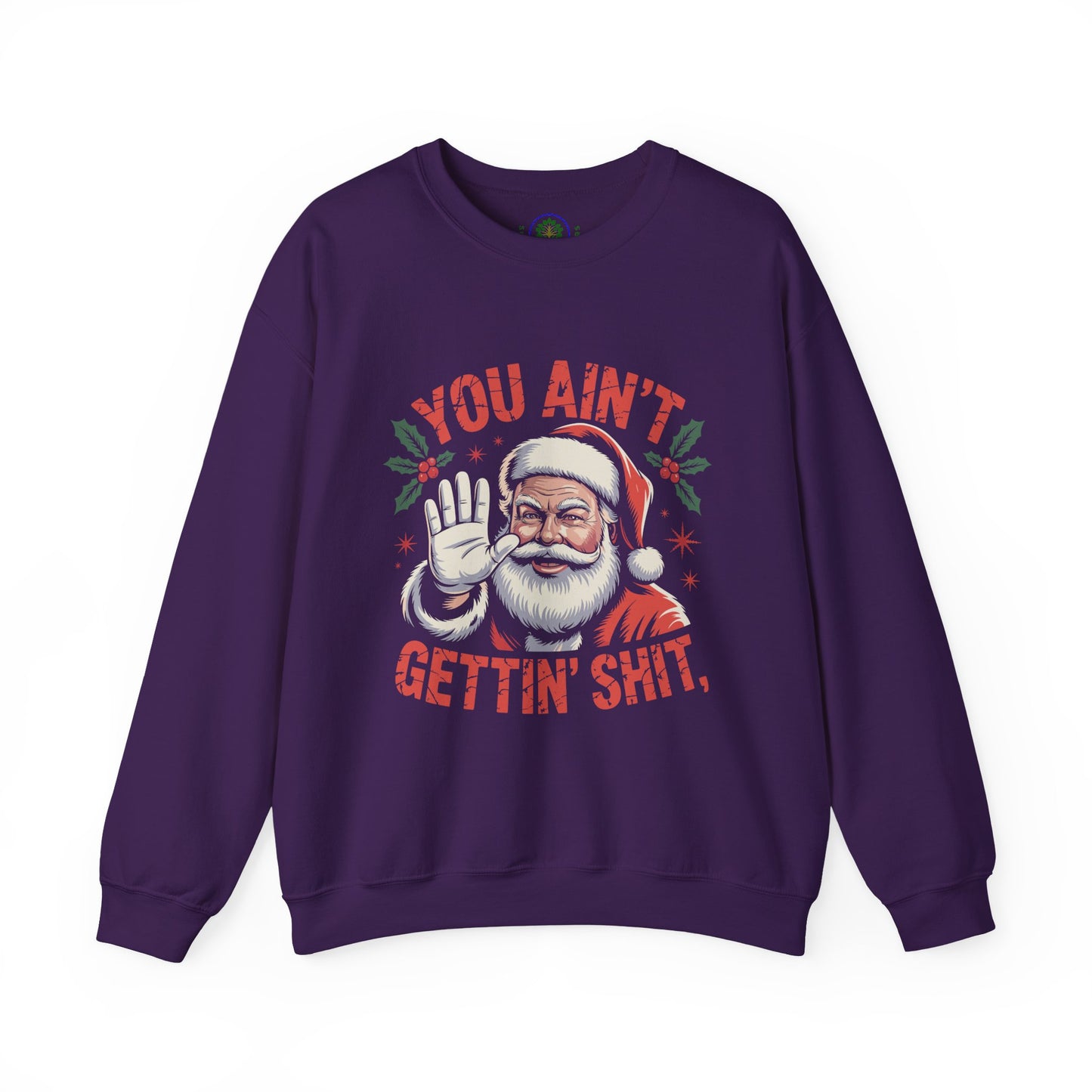 You Ain't Gettin' Shit Christmas Crewneck Sweatshirt