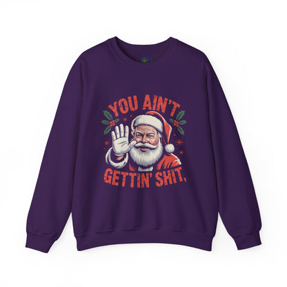 You Ain't Gettin' Shit Christmas Crewneck Sweatshirt