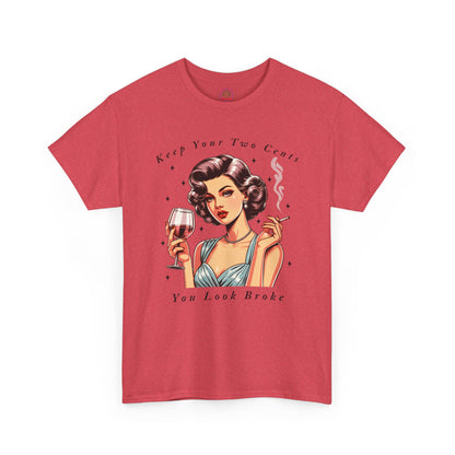 Keep Your Two Cents You Look Broke Unisex Shirt, Vintage Girl Tee, Sarcastic Quote - Secondhand Readers