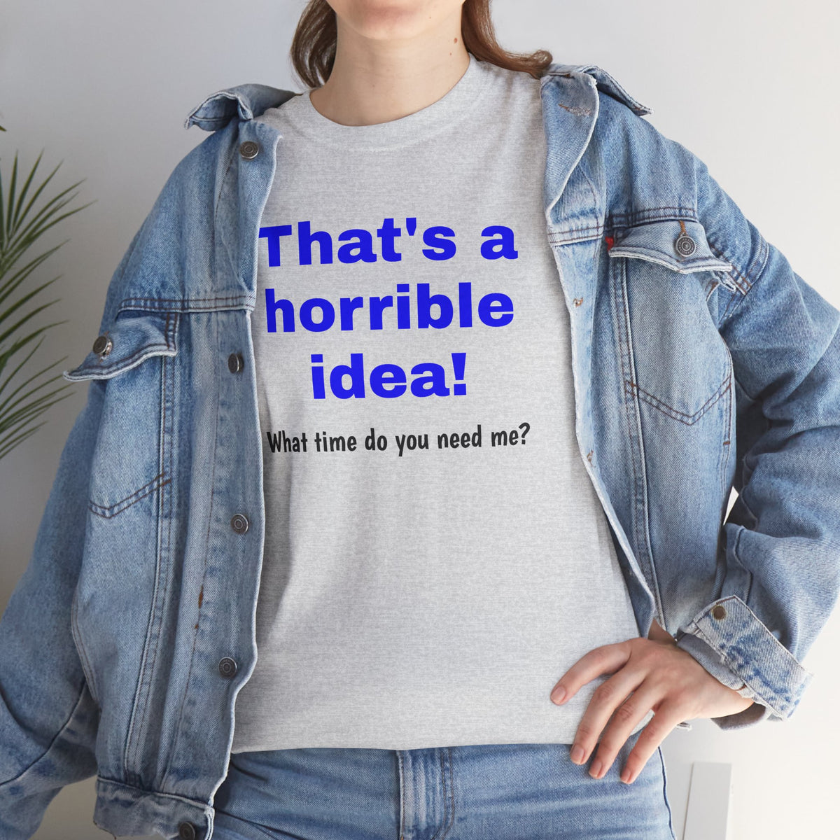 Funny gray T-shirt by Printify featuring a sarcastic graphic with the phrase "What time do you need me?"