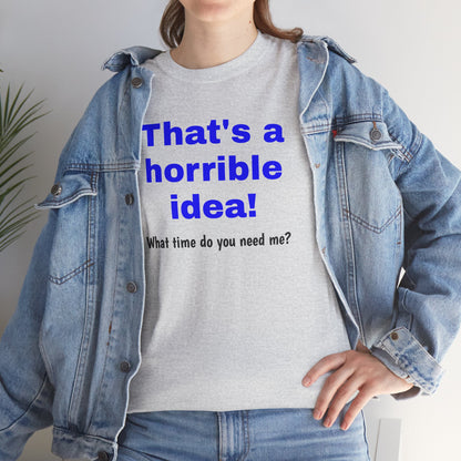 Funny gray T-shirt by Printify featuring a sarcastic graphic with the phrase "What time do you need me?"