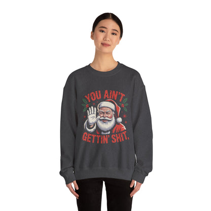 You Ain't Gettin' Shit Christmas Crewneck Sweatshirt