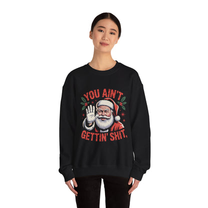 You Ain't Gettin' Shit Christmas Crewneck Sweatshirt