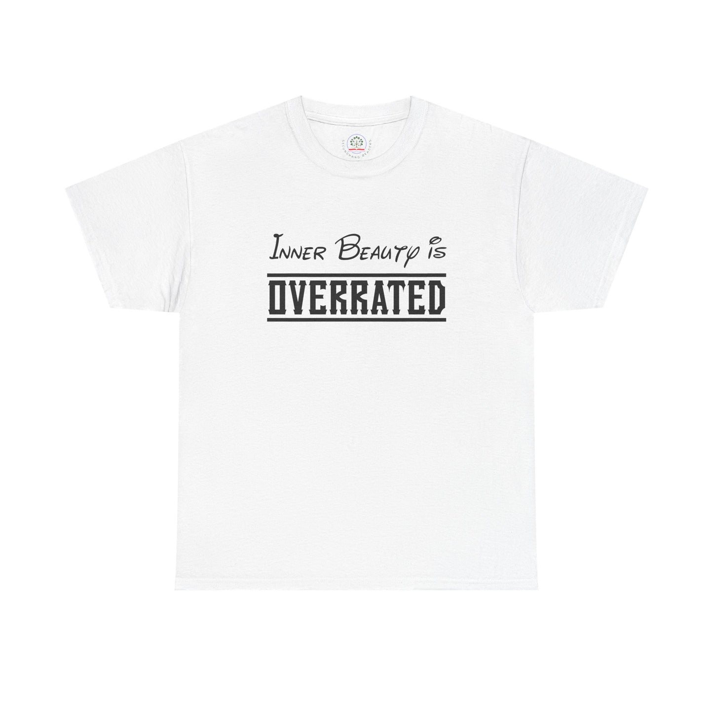 Inner Beauty Is Overrated graphic tee | Funny Sarcastic Shirt Unisex