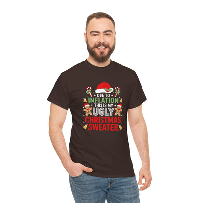 Due to Inflation This Is My Ugly Christmas Sweater Shirt, T-Shirt | Funny X-Mas Joke