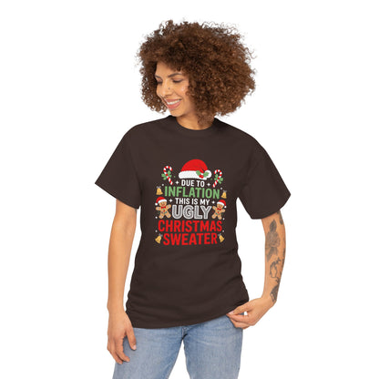 Due to Inflation This Is My Ugly Christmas Sweater Shirt, T-Shirt | Funny X-Mas Joke
