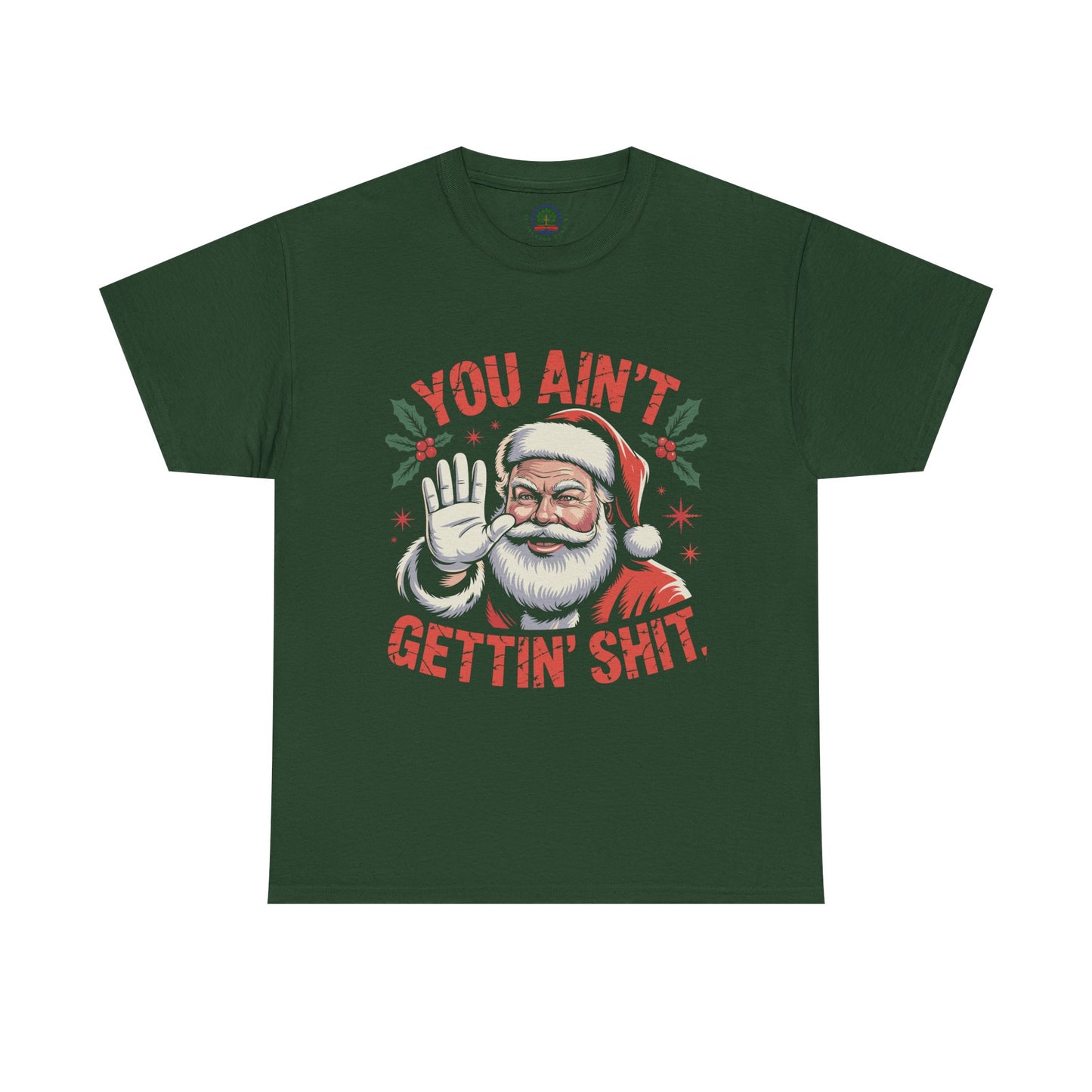 You Ain't Gettin' Shit Santa Christmas Shirt | Funny Holiday Tee