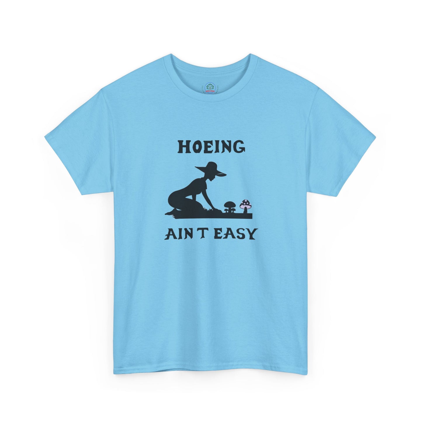Funny Gardening T-Shirt, Hoeing Ain't Easy Tee, Gift for Gardeners, Plant Lovers