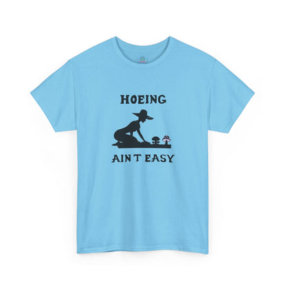 Funny Gardening T-Shirt, Hoeing Ain't Easy Tee, Gift for Gardeners, Plant Lovers