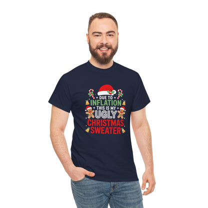 Due to Inflation This Is My Ugly Christmas Sweater Shirt, T-Shirt | Funny X-Mas Joke